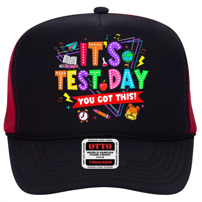 ItS Test Day You Got This Testing Day Teacher Student High Crown Mesh Trucker Hat