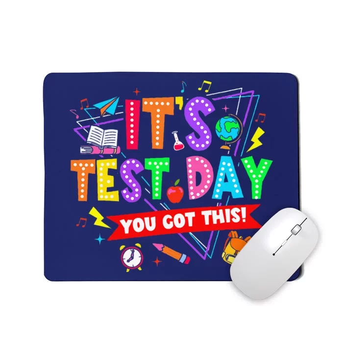 ItS Test Day You Got This Testing Day Teacher Student Mousepad