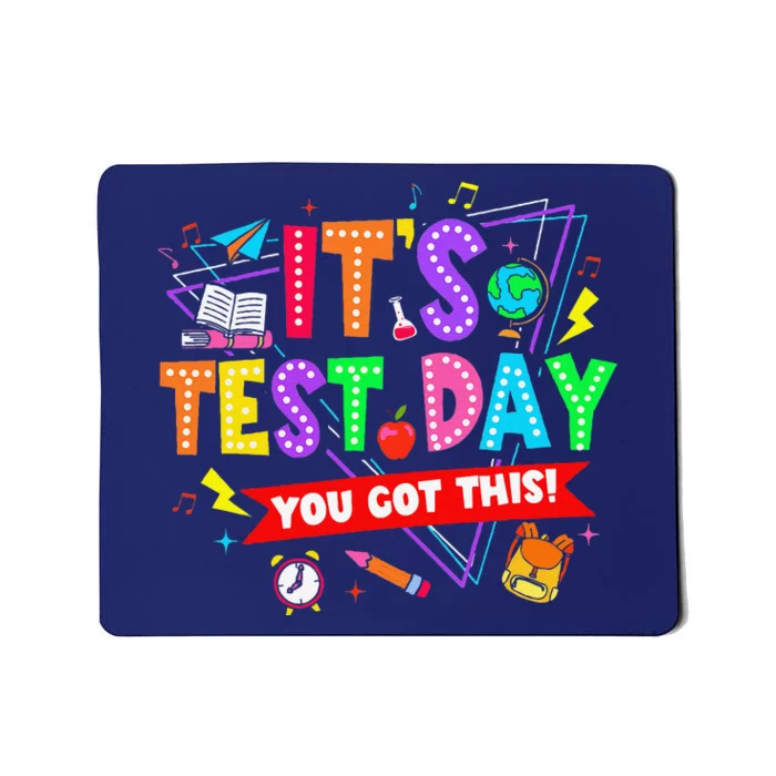 ItS Test Day You Got This Testing Day Teacher Student Mousepad