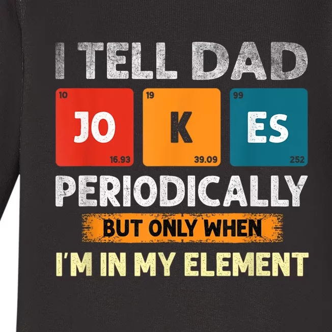 I Tell Dad Jokes Periodically But Only When I’M In My Element Funny Science Shir Baby Long Sleeve Bodysuit