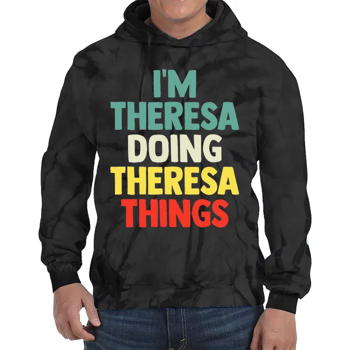 Im Theresa Doing Theresa Things Personalized Name Tie Dye Hoodie