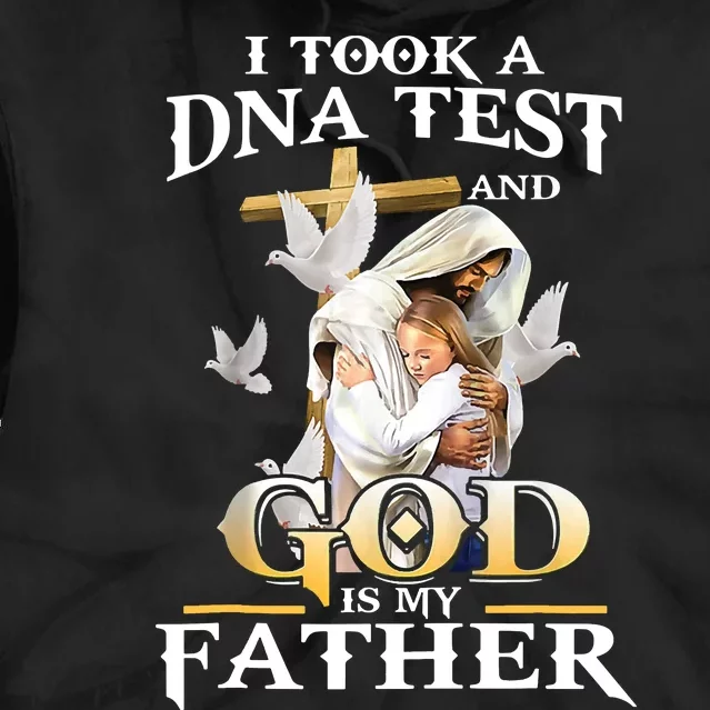 I Took DNA Test And God Is My Father Christian Fathers Day Tie Dye Hoodie