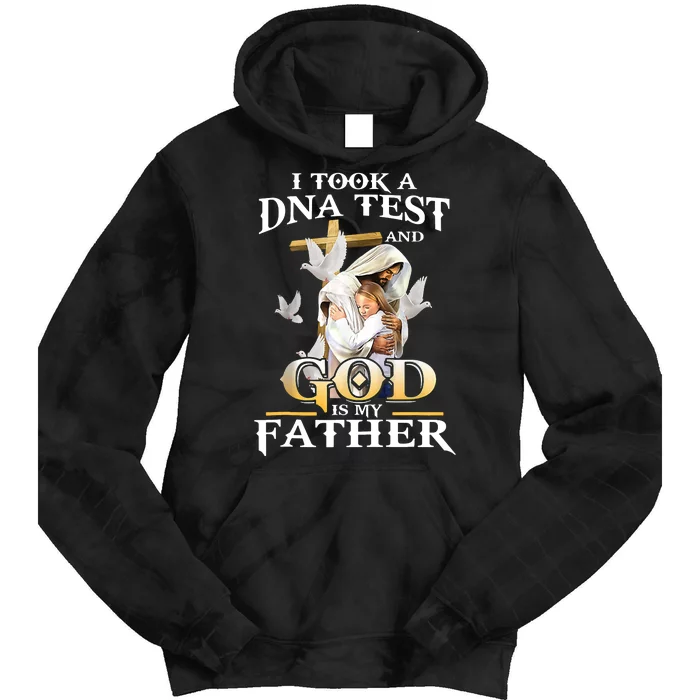 I Took DNA Test And God Is My Father Christian Fathers Day Tie Dye Hoodie