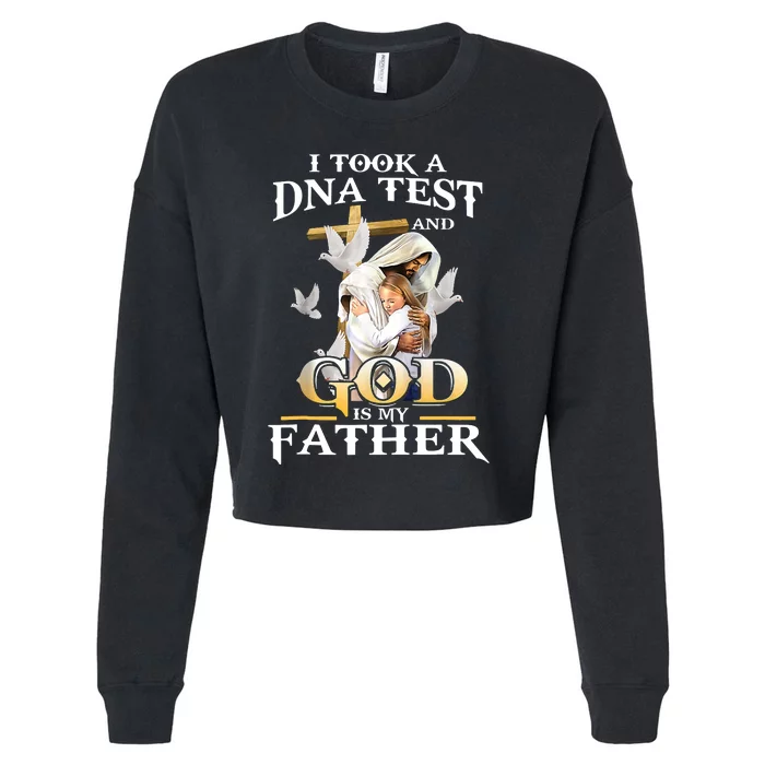 I Took DNA Test And God Is My Father Christian Fathers Day Cropped Pullover Crew