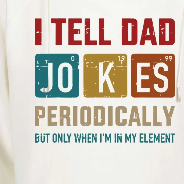 I Tell Dad Jokes Periodically Element Vintage Fathers Day Womens Funnel Neck Pullover Hood