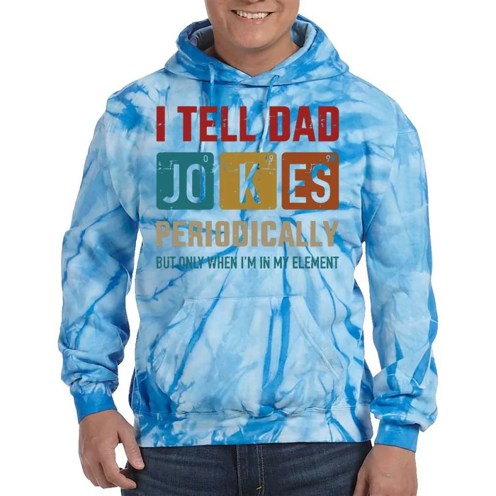 I Tell Dad Jokes Periodically Element Vintage Fathers Day Tie Dye Hoodie