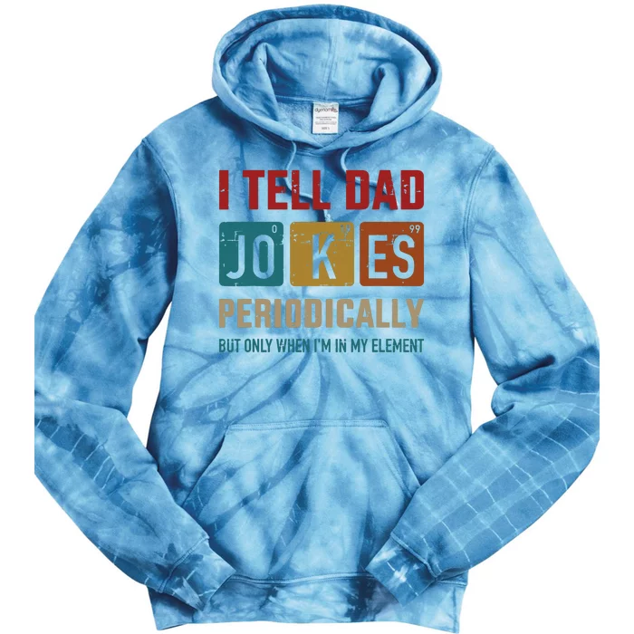 I Tell Dad Jokes Periodically Element Vintage Fathers Day Tie Dye Hoodie