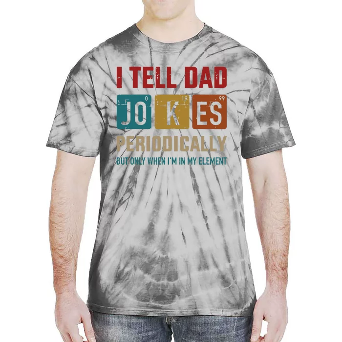 I Tell Dad Jokes Periodically Element Vintage Fathers Day Tie-Dye T-Shirt