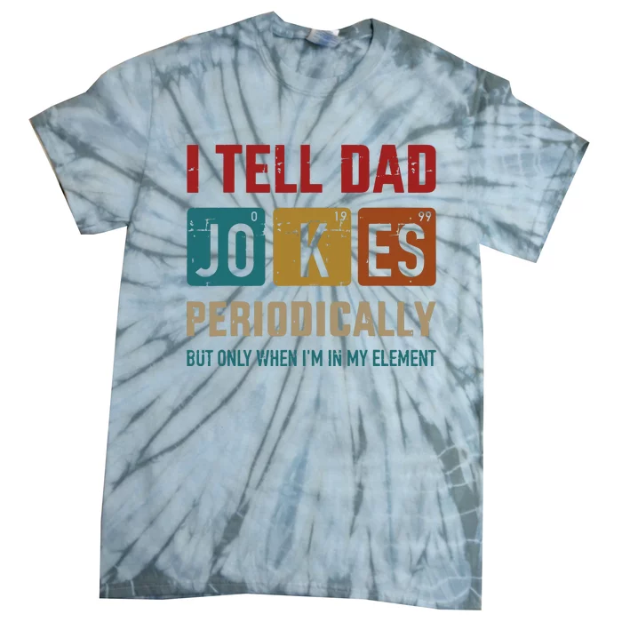 I Tell Dad Jokes Periodically Element Vintage Fathers Day Tie-Dye T-Shirt