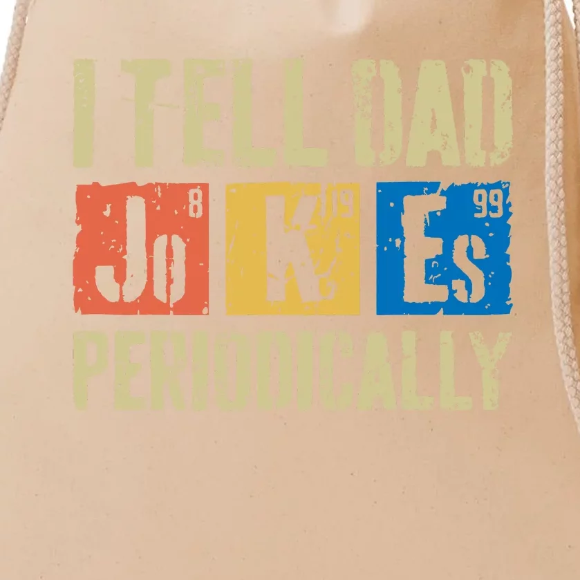 I Tell Dad Jokes Periodically Fathers Day Drawstring Bag