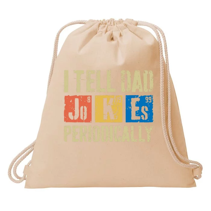 I Tell Dad Jokes Periodically Fathers Day Drawstring Bag