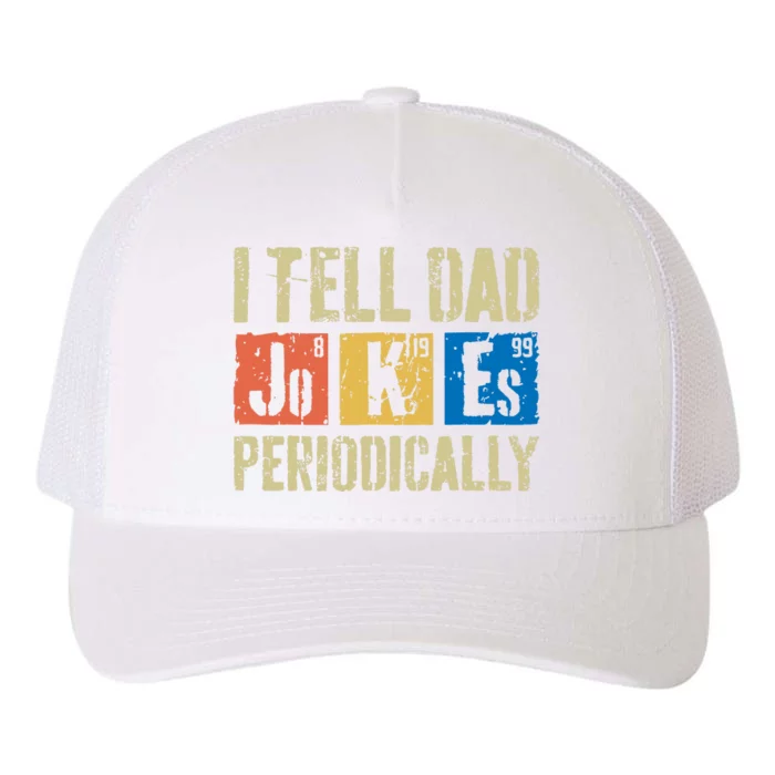 I Tell Dad Jokes Periodically Fathers Day Yupoong Adult 5-Panel Trucker Hat