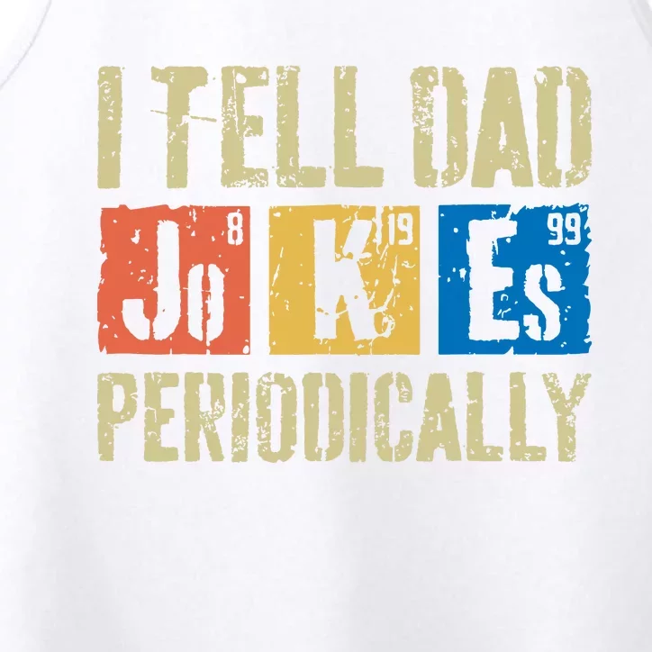 I Tell Dad Jokes Periodically Fathers Day Performance Tank