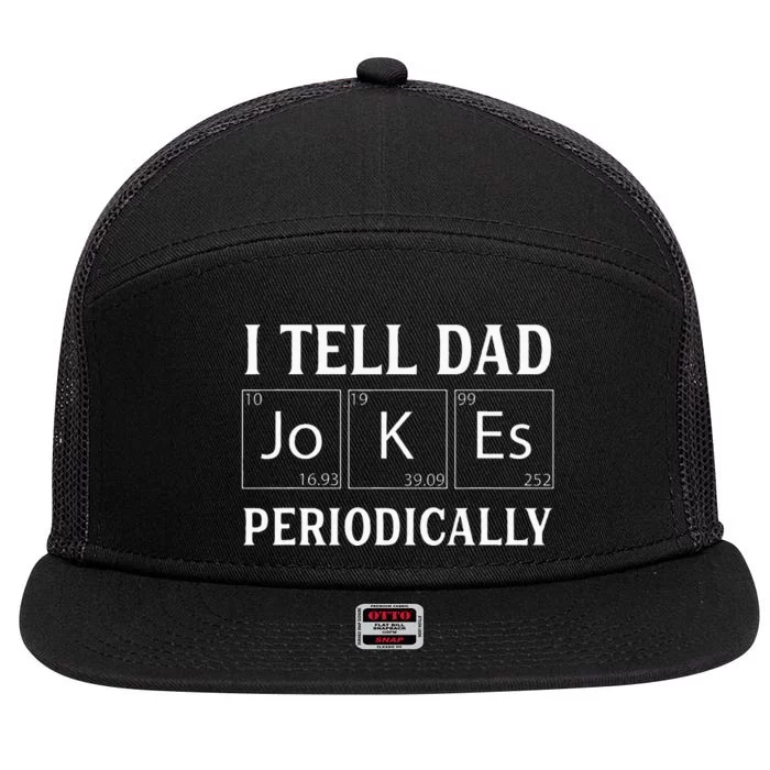 I Tell Dad Jokes Periodically Funny Fathers Day 7 Panel Mesh Trucker Snapback Hat