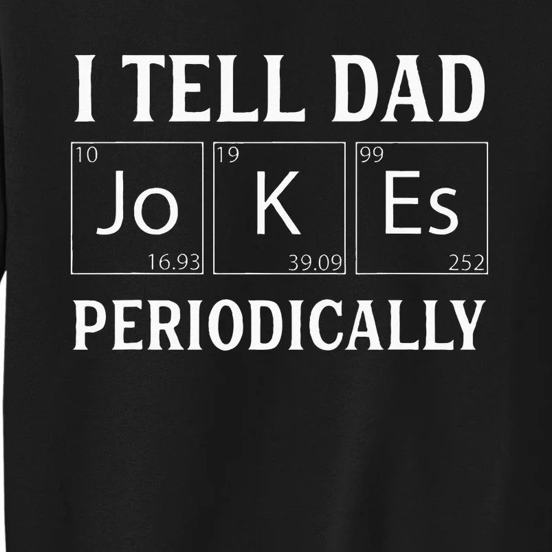 I Tell Dad Jokes Periodically Funny Fathers Day Sweatshirt