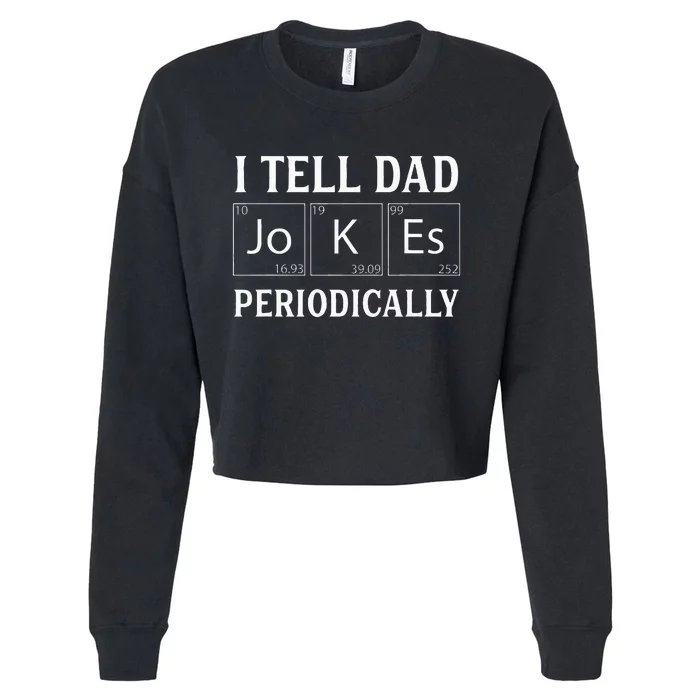 I Tell Dad Jokes Periodically Funny Fathers Day Cropped Pullover Crew