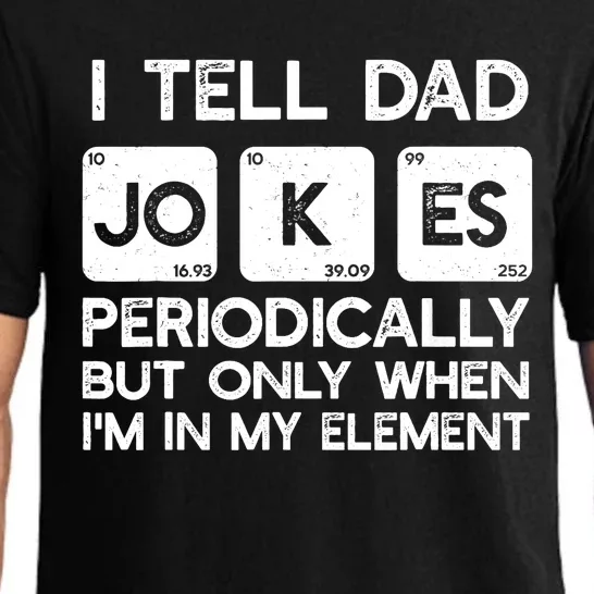 I Tell Dad Jokes Periodically but Only when I'm My Element Pajama Set