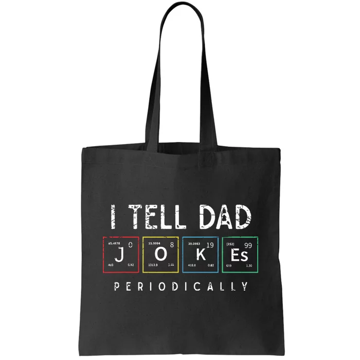 I Tell Dad Jokes Periodically Punny Fathers Day Dad Jokes. Tote Bag