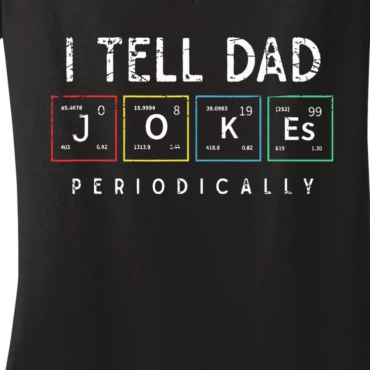 I Tell Dad Jokes Periodically Punny Fathers Day Dad Jokes. Women's V-Neck T-Shirt