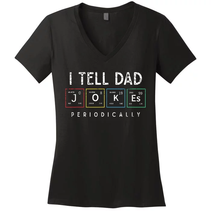 I Tell Dad Jokes Periodically Punny Fathers Day Dad Jokes. Women's V-Neck T-Shirt