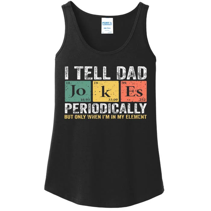 I Tell Dad Jokes Periodically But Only When I'm My Element Ladies Essential Tank