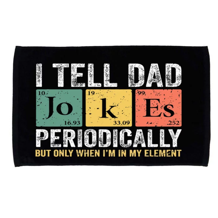 I Tell Dad Jokes Periodically But Only When I'm My Element Microfiber Hand Towel