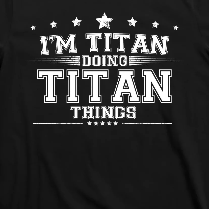 Im Titan Doing Titan Things T-Shirt