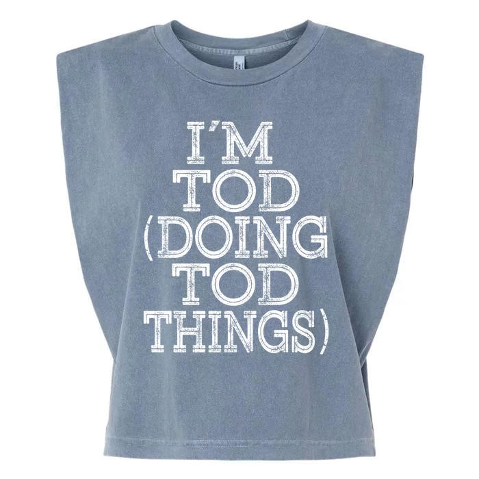 I'm Tod Doing Tod Things Family Reunion First Name Gift Garment-Dyed Women's Muscle Tee