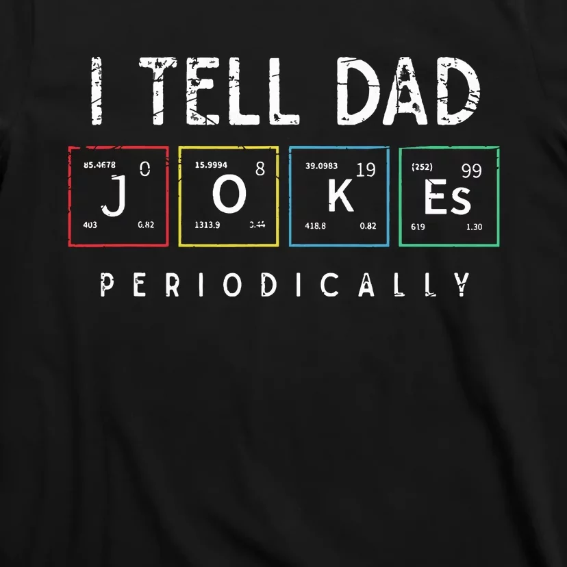 I Tell Dad Jokes Periodically Punny Fathers Day Dad Jokes T-Shirt