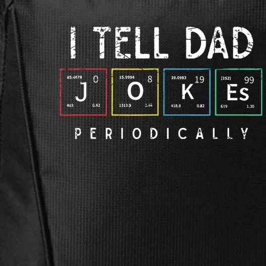 I Tell Dad Jokes Periodically Punny Fathers Day Dad Jokes City Backpack