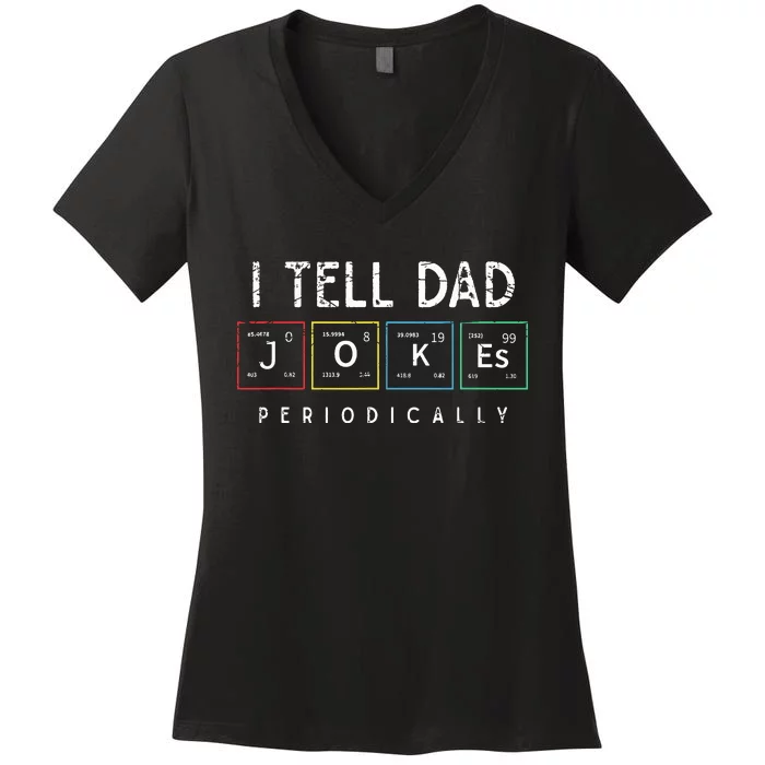 I Tell Dad Jokes Periodically Punny Fathers Day Dad Jokes Women's V-Neck T-Shirt