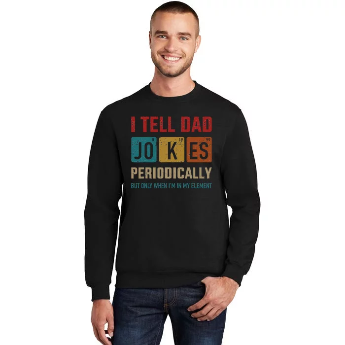 I tell dad jokes periodically element vintage father's day Sweatshirt