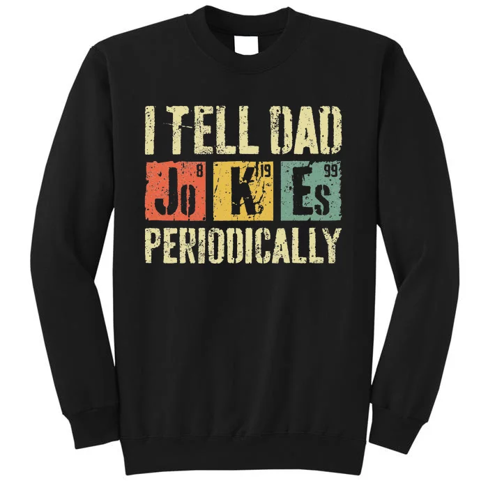 I Tell Dad Jokes Periodically Father's Day Tall Sweatshirt