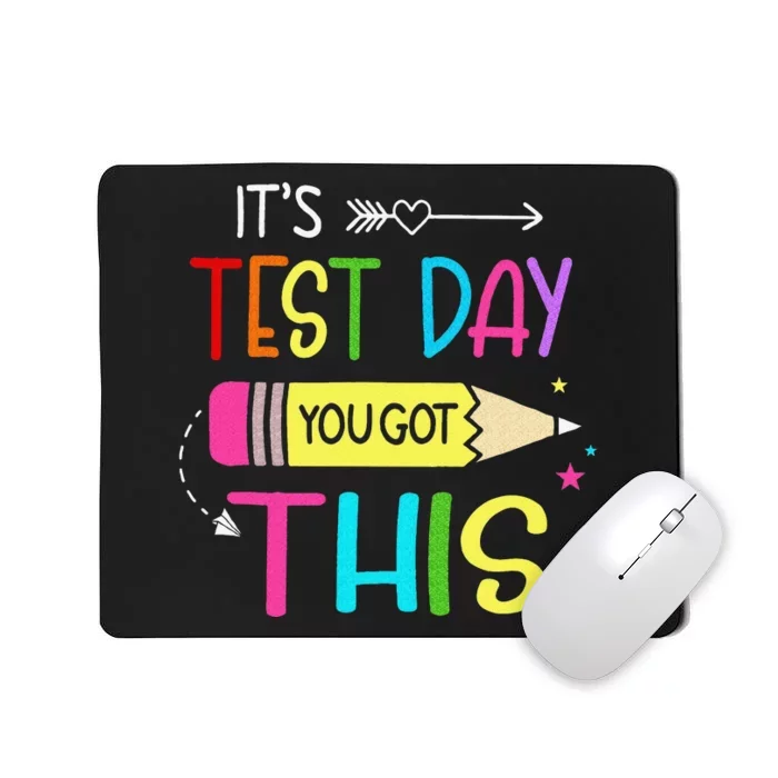 It’s Test Day You Got This Testing Day Teacher Student Gift Mousepad