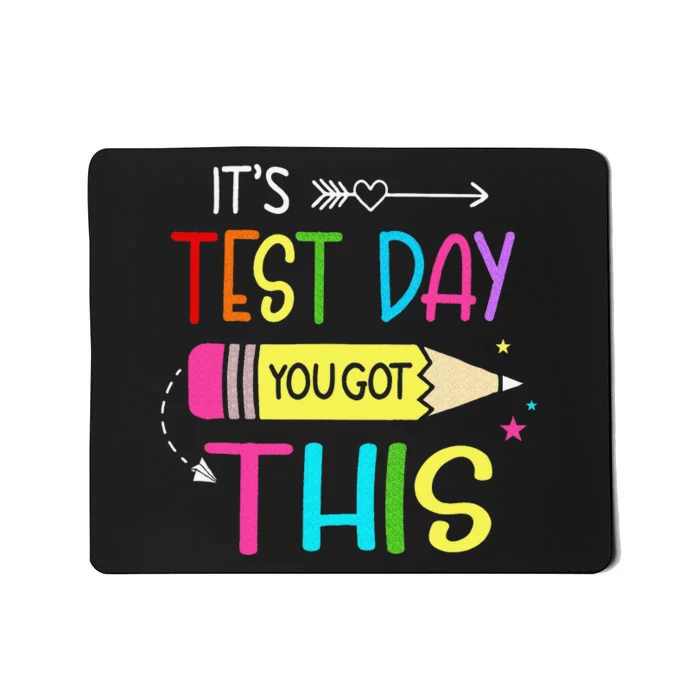 It’s Test Day You Got This Testing Day Teacher Student Gift Mousepad