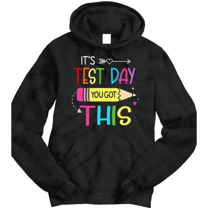 It’s Test Day You Got This Testing Day Teacher Student Gift Tie Dye Hoodie