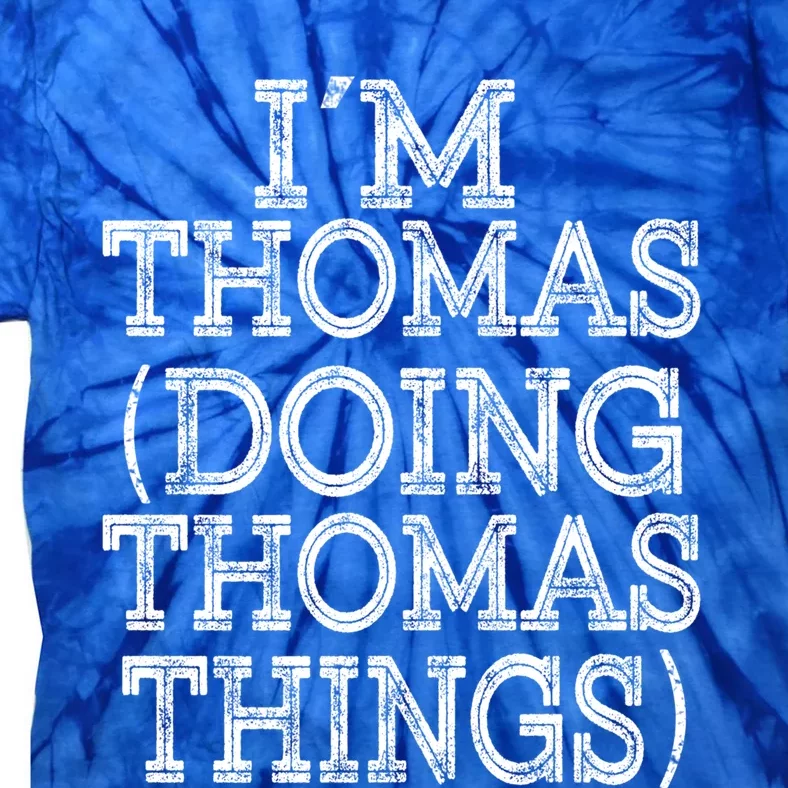 I'm Thomas Doing Thomas Things Family Reunion First Name Great Gift Tie-Dye T-Shirt