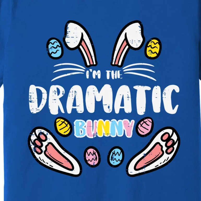 Im The Dramatic Bunny Easter Matching Family Mom Wife Gift Premium T-Shirt