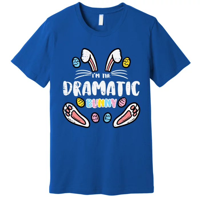 Im The Dramatic Bunny Easter Matching Family Mom Wife Gift Premium T-Shirt