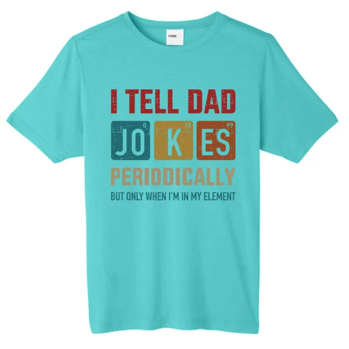 I Tell Dad Jokes Periodically Elet Vintage FatherS Day Gift ChromaSoft Performance T-Shirt