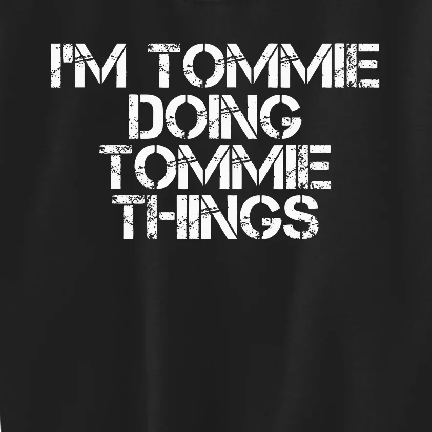 IM Tommie Doing Tommie Things Funny Birthday Name Gift Idea Kids Sweatshirt