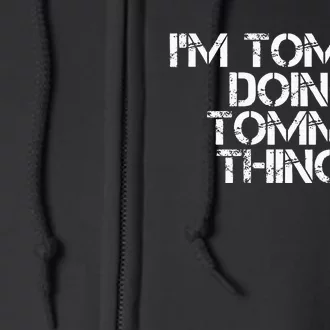 IM Tommie Doing Tommie Things Funny Birthday Name Gift Idea Full Zip Hoodie