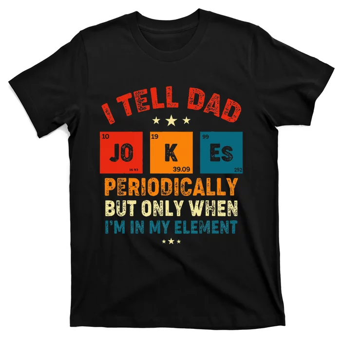 I Tell Dad Jokes Periodically Element Retro Fathers Day T-Shirt