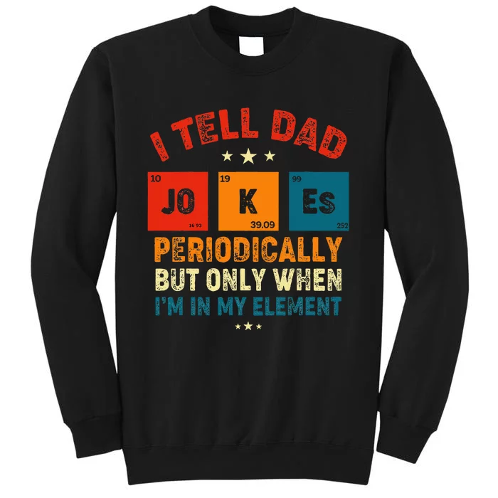 I Tell Dad Jokes Periodically Element Retro Fathers Day Tall Sweatshirt