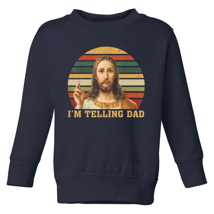 Im Telling Dad Jesus God Christian Toddler Sweatshirt