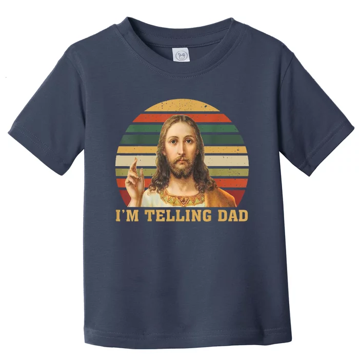 Im Telling Dad Jesus God Christian Toddler T-Shirt