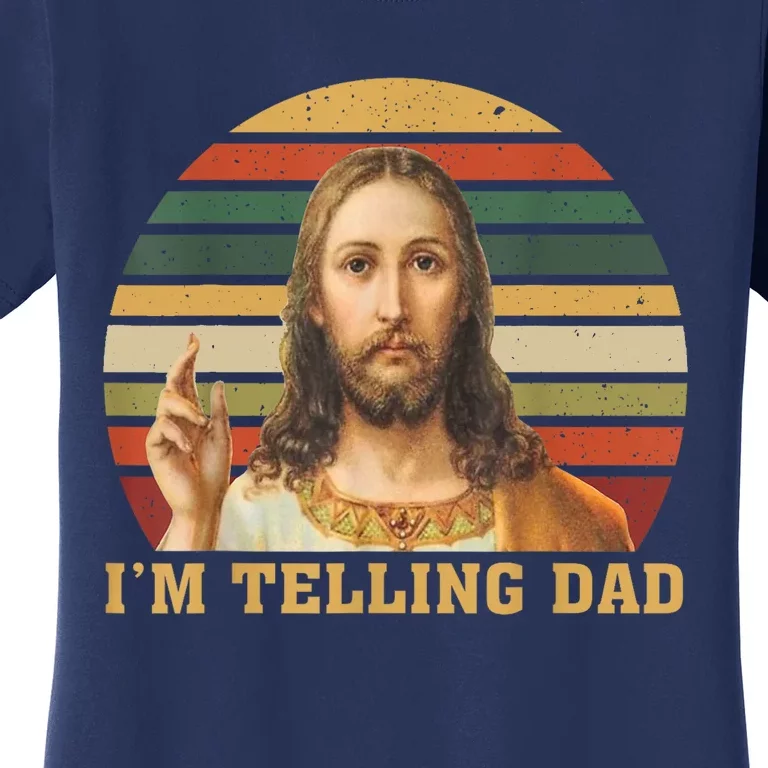 Im Telling Dad Jesus God Christian Women's T-Shirt