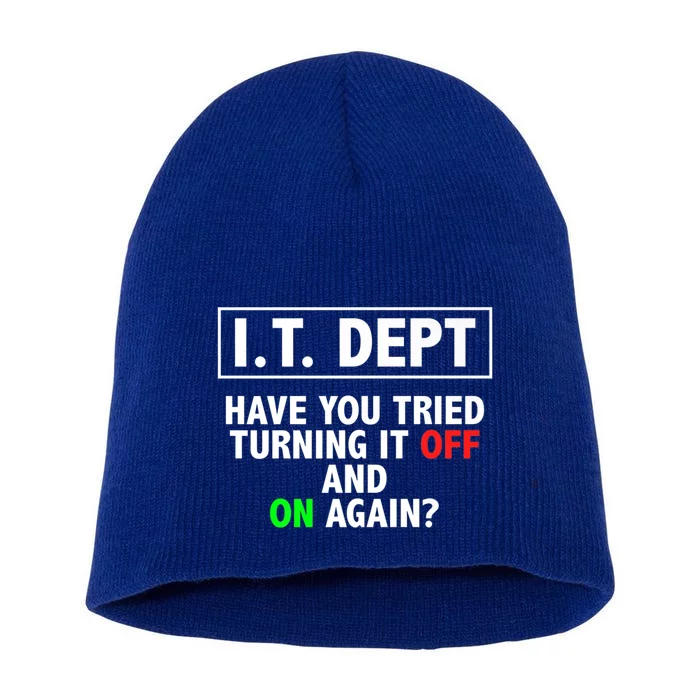 I T Dept Have You Tried Turning It Off And On Again Gift Short Acrylic Beanie