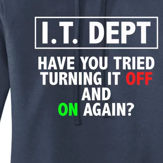 I T Dept Have You Tried Turning It Off And On Again Gift Women's Pullover Hoodie