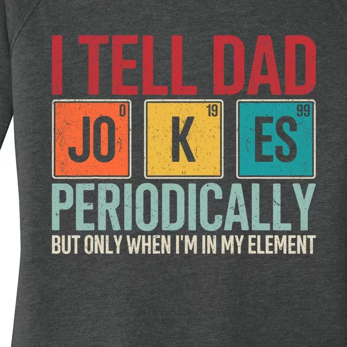 I Tell Dad Jokes Periodically Funny FatherS Day Dad Gift Women's Perfect Tri Tunic Long Sleeve Shirt